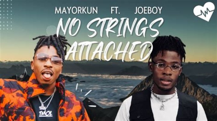LYRICS: Mayorkun ft Joeboy – No Strings Attached
